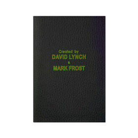 Обложка для паспорта матовая кожа с принтом Created by Lynch & Frost в Петрозаводске, натуральная матовая кожа | размер 19,3 х 13,7 см; прозрачные пластиковые крепления | david lynch | mark frost | twin peaks | твин пикс
