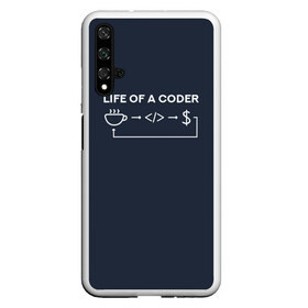 Чехол для Honor 20 с принтом Life of a coder в Петрозаводске, Силикон | Область печати: задняя сторона чехла, без боковых панелей | coder | деньги | доллары | жизнь | код | кофе | программист | тыжпрограммист | цикл | язык