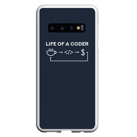 Чехол для Samsung Galaxy S10 с принтом Life of a coder в Петрозаводске, Силикон | Область печати: задняя сторона чехла, без боковых панелей | Тематика изображения на принте: coder | деньги | доллары | жизнь | код | кофе | программист | тыжпрограммист | цикл | язык