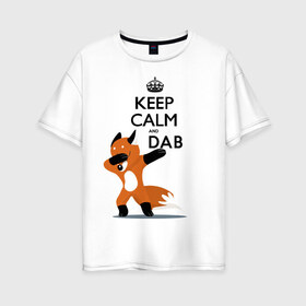 Женская футболка хлопок Oversize с принтом Dab лиса в Петрозаводске, 100% хлопок | свободный крой, круглый ворот, спущенный рукав, длина до линии бедер
 | fox | keep calm | даб | дэб | лис | лиса