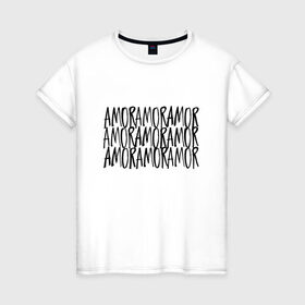 Женская футболка хлопок с принтом Amor Amor Amor в Петрозаводске, 100% хлопок | прямой крой, круглый вырез горловины, длина до линии бедер, слегка спущенное плечо | егор крид | любовь | надпись | тату | холостяк