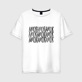 Женская футболка хлопок Oversize с принтом Amor Amor Amor в Петрозаводске, 100% хлопок | свободный крой, круглый ворот, спущенный рукав, длина до линии бедер
 | егор крид | любовь | надпись | тату | холостяк