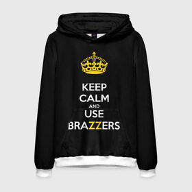 Мужская толстовка 3D с принтом KEEP CALM AND USE BRAZZERS в Петрозаводске, 100% полиэстер | двухслойный капюшон со шнурком для регулировки, мягкие манжеты на рукавах и по низу толстовки, спереди карман-кенгуру с мягким внутренним слоем. | Тематика изображения на принте: 