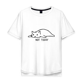 Мужская футболка хлопок Oversize с принтом Not Today в Петрозаводске, 100% хлопок | свободный крой, круглый ворот, “спинка” длиннее передней части | Тематика изображения на принте: кот | котик | мем | не сегодня | понедельник | устал | юмор