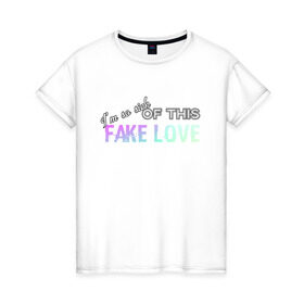 Женская футболка хлопок с принтом FAKE LOVE BTS в Петрозаводске, 100% хлопок | прямой крой, круглый вырез горловины, длина до линии бедер, слегка спущенное плечо | bangtan boys | beyond the scene | bts | fake love | k pop | music | арэм | ви | джей хоуп | джин | музыка | сюга | чимин | чонгук