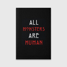 Обложка для паспорта матовая кожа с принтом All Monsters Are Human в Петрозаводске, натуральная матовая кожа | размер 19,3 х 13,7 см; прозрачные пластиковые крепления | all | american | are | horror | humans | monstars | series | story | американская | все | история | люди | монстры | сериал | сериалы | ужасов | ужасы
