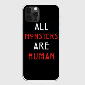 Чехол для iPhone 12 Pro с принтом All Monsters Are Human в Петрозаводске, силикон | область печати: задняя сторона чехла, без боковых панелей | all | american | are | horror | humans | monstars | series | story | американская | все | история | люди | монстры | сериал | сериалы | ужасов | ужасы