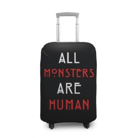 Чехол для чемодана 3D с принтом All Monsters Are Human в Петрозаводске, 86% полиэфир, 14% спандекс | двустороннее нанесение принта, прорези для ручек и колес | all | american | are | horror | humans | monstars | series | story | американская | все | история | люди | монстры | сериал | сериалы | ужасов | ужасы