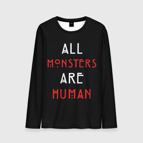 Мужской лонгслив 3D с принтом All Monsters Are Human в Петрозаводске, 100% полиэстер | длинные рукава, круглый вырез горловины, полуприлегающий силуэт | all | american | are | horror | humans | monstars | series | story | американская | все | история | люди | монстры | сериал | сериалы | ужасов | ужасы