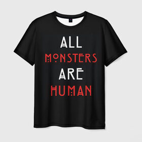 Мужская футболка 3D с принтом All Monsters Are Human в Петрозаводске, 100% полиэфир | прямой крой, круглый вырез горловины, длина до линии бедер | all | american | are | horror | humans | monstars | series | story | американская | все | история | люди | монстры | сериал | сериалы | ужасов | ужасы