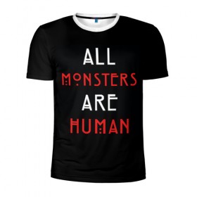 Мужская футболка 3D спортивная с принтом All Monsters Are Human в Петрозаводске, 100% полиэстер с улучшенными характеристиками | приталенный силуэт, круглая горловина, широкие плечи, сужается к линии бедра | all | american | are | horror | humans | monstars | series | story | американская | все | история | люди | монстры | сериал | сериалы | ужасов | ужасы
