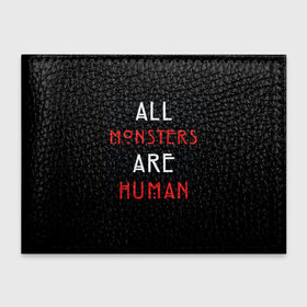Обложка для студенческого билета с принтом All Monsters Are Human в Петрозаводске, натуральная кожа | Размер: 11*8 см; Печать на всей внешней стороне | all | american | are | horror | humans | monstars | series | story | американская | все | история | люди | монстры | сериал | сериалы | ужасов | ужасы