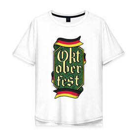 Мужская футболка хлопок Oversize с принтом Октоберфест в Петрозаводске, 100% хлопок | свободный крой, круглый ворот, “спинка” длиннее передней части | beer | octoberfest | германия | немецкий праздник | октоберфест | праздник
