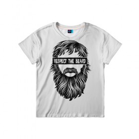 Детская футболка 3D с принтом Respect The Beard в Петрозаводске, 100% гипоаллергенный полиэфир | прямой крой, круглый вырез горловины, длина до линии бедер, чуть спущенное плечо, ткань немного тянется | 