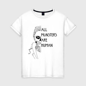 Женская футболка хлопок с принтом ALL MONSTERS ARE HUMAN в Петрозаводске, 100% хлопок | прямой крой, круглый вырез горловины, длина до линии бедер, слегка спущенное плечо | all monsters are human | american horror story | американская история ужасов | сериал | ужасы