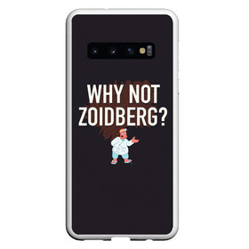 Чехол для Samsung Galaxy S10 с принтом Why not Zoidberg? в Петрозаводске, Силикон | Область печати: задняя сторона чехла, без боковых панелей | Тематика изображения на принте: bender | fry | futurama | planet express | zoidberg | бендер | гипножаба | зойдберг | лила | фрай | футурама