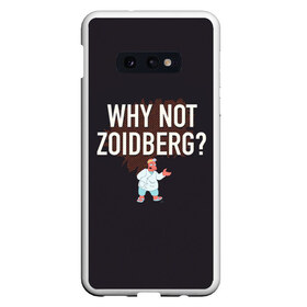 Чехол для Samsung S10E с принтом Why not Zoidberg? в Петрозаводске, Силикон | Область печати: задняя сторона чехла, без боковых панелей | bender | fry | futurama | planet express | zoidberg | бендер | гипножаба | зойдберг | лила | фрай | футурама