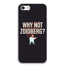 Чехол для iPhone 5/5S матовый с принтом Why not Zoidberg? в Петрозаводске, Силикон | Область печати: задняя сторона чехла, без боковых панелей | Тематика изображения на принте: bender | fry | futurama | planet express | zoidberg | бендер | гипножаба | зойдберг | лила | фрай | футурама