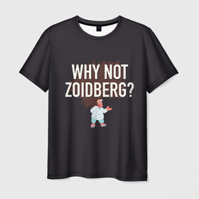 Мужская футболка 3D с принтом Why not Zoidberg? в Петрозаводске, 100% полиэфир | прямой крой, круглый вырез горловины, длина до линии бедер | bender | fry | futurama | planet express | zoidberg | бендер | гипножаба | зойдберг | лила | фрай | футурама