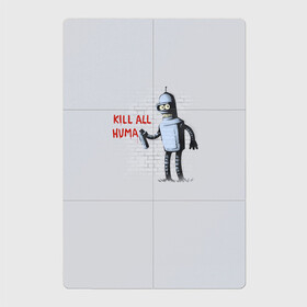 Магнитный плакат 2Х3 с принтом Bender - Kill all human в Петрозаводске, Полимерный материал с магнитным слоем | 6 деталей размером 9*9 см | bender | fry | futurama | planet express | бендер | гипножаба | зойдберг | лила | фрай | футурама