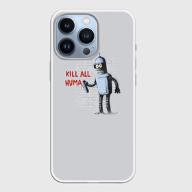 Чехол для iPhone 13 Pro с принтом Bender   Kill all human в Петрозаводске,  |  | bender | fry | futurama | planet express | бендер | гипножаба | зойдберг | лила | фрай | футурама
