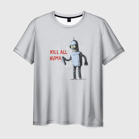 Мужская футболка 3D с принтом Bender - Kill all human в Петрозаводске, 100% полиэфир | прямой крой, круглый вырез горловины, длина до линии бедер | bender | fry | futurama | planet express | бендер | гипножаба | зойдберг | лила | фрай | футурама