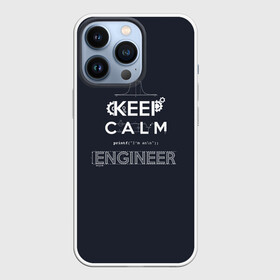 Чехол для iPhone 13 Pro с принтом Keep Calm Engineer в Петрозаводске,  |  | admin | administrator | calm | code | coder | coding | engineer | job | keep | programmer | администратор | айти | инженер | код | кодинг | программа | программист | профессия | сисадмин