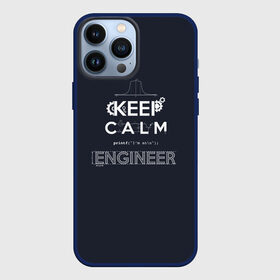 Чехол для iPhone 13 Pro Max с принтом Keep Calm Engineer в Петрозаводске,  |  | admin | administrator | calm | code | coder | coding | engineer | job | keep | programmer | администратор | айти | инженер | код | кодинг | программа | программист | профессия | сисадмин