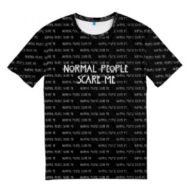 Мужская футболка 3D с принтом NORMAL PEOPLE SCARE ME в Петрозаводске, 100% полиэфир | прямой крой, круглый вырез горловины, длина до линии бедер | american horror story | normal people scare me | американская история ужасов | сериал | ужасы