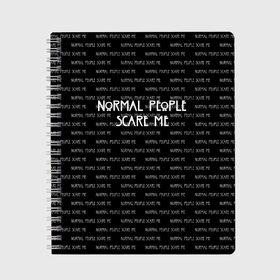 Тетрадь с принтом NORMAL PEOPLE SCARE ME в Петрозаводске, 100% бумага | 48 листов, плотность листов — 60 г/м2, плотность картонной обложки — 250 г/м2. Листы скреплены сбоку удобной пружинной спиралью. Уголки страниц и обложки скругленные. Цвет линий — светло-серый
 | american horror story | normal people scare me | американская история ужасов | сериал | ужасы