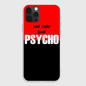 Чехол для iPhone 12 Pro Max с принтом PSYCHO! в Петрозаводске, Силикон |  | cute | helloween | psycho | белый | красный | милашка | не милашка | не милый | псих | хеллоуин | черный