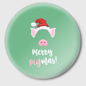 Значок с принтом Merry Pigmas в Петрозаводске,  металл | круглая форма, металлическая застежка в виде булавки | 2019 | merry christmas | new year | год свиньи | зима | новый год | поросенок | праздник | рождество | свинка | свинья