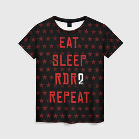 Женская футболка 3D с принтом Eat Sleep RDR2 Repeat в Петрозаводске, 100% полиэфир ( синтетическое хлопкоподобное полотно) | прямой крой, круглый вырез горловины, длина до линии бедер | dead | die | eat | flag | game | games | gta | rdr | rdr2 | red | redemption | repeat | rockstar | sleep | sun | western | вестерн | выкуп | гта | дикий | запад | игра | игры | красный | мертвый | рдр | рдр2 | рокстар | солнце