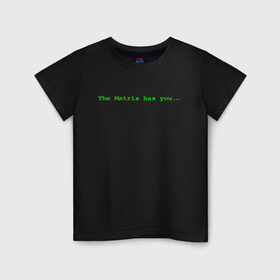 Детская футболка хлопок с принтом The Matrix has you... в Петрозаводске, 100% хлопок | круглый вырез горловины, полуприлегающий силуэт, длина до линии бедер | Тематика изображения на принте: matrix | андерсон | киану | код | компьютер. монитор. пк | матрица | послание | ривз | сообщение | томас