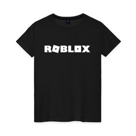 Женская футболка хлопок с принтом Roblox Logo в Петрозаводске, 100% хлопок | прямой крой, круглый вырез горловины, длина до линии бедер, слегка спущенное плечо | logo | roblox | лого | логотип | надпись | роблокс