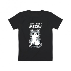 Детская футболка хлопок с принтом I Don`t Give A Meow в Петрозаводске, 100% хлопок | круглый вырез горловины, полуприлегающий силуэт, длина до линии бедер | Тематика изображения на принте: дерзкий | дикий | кот | котенок | котик | котэ | кошечка | лапочка | милашка | милота | милый | мимими | мяу | полосатый