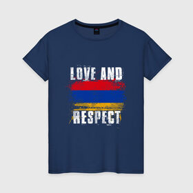 Женская футболка хлопок с принтом Армения - любовь и уважение в Петрозаводске, 100% хлопок | прямой крой, круглый вырез горловины, длина до линии бедер, слегка спущенное плечо | 