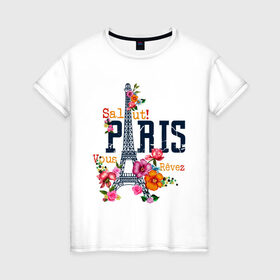 Женская футболка хлопок с принтом Salut PARIS в Петрозаводске, 100% хлопок | прямой крой, круглый вырез горловины, длина до линии бедер, слегка спущенное плечо | paris | башня | париж | салют | франция | французская | цветочки | цветы | эйфелева башня | эйфелевая башня