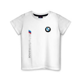 Детская футболка хлопок с принтом BMW M PERFORMANCE в Петрозаводске, 100% хлопок | круглый вырез горловины, полуприлегающий силуэт, длина до линии бедер | auto | bmw | bmw performance | motorsport | sport | авто | автомобиль | автомобильные | бмв | бренд | марка | машины | моторспорт | спорт
