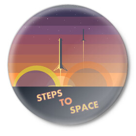 Значок с принтом STEPS TO SPACE в Петрозаводске,  металл | круглая форма, металлическая застежка в виде булавки | elon musk | falcon 9 | spacex | илон маск | ступень ракеты