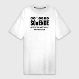 Платье-футболка хлопок с принтом Science (light) в Петрозаводске,  |  | science | атом | днк | измерение | исследование | медицина | микроскоп | наука | опыт | пробирка | студент | учёные