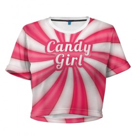 Женская футболка Cropp-top с принтом Candy Girl в Петрозаводске, 100% полиэстер | круглая горловина, длина футболки до линии талии, рукава с отворотами | Тематика изображения на принте: вкусняшка | карамель | конфета | милый | няша | розовый | сладкая девочка | сладость