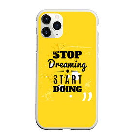 Чехол для iPhone 11 Pro Max матовый с принтом Stop dreaming в Петрозаводске, Силикон |  | мода | мотивация | настроения | позитив | прикол | пятна | тренд | яркие