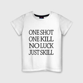 Детская футболка хлопок с принтом One Shot One Kill в Петрозаводске, 100% хлопок | круглый вырез горловины, полуприлегающий силуэт, длина до линии бедер | call of duty | counter strike. one shot | cs go | csgo | far cry | game | one kill | ван шот | надпись | текст