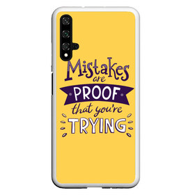 Чехол для Honor 20 с принтом Mistakes are proof в Петрозаводске, Силикон | Область печати: задняя сторона чехла, без боковых панелей | мода | мотивация | настроения | позитив | прикол | пятна | тренд | яркие