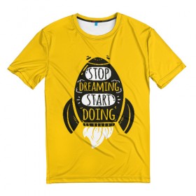 Мужская футболка 3D с принтом Stop dreaming в Петрозаводске, 100% полиэфир | прямой крой, круглый вырез горловины, длина до линии бедер | Тематика изображения на принте: мода | мотивация | настроения | позитив | прикол | пятна | тренд | яркие
