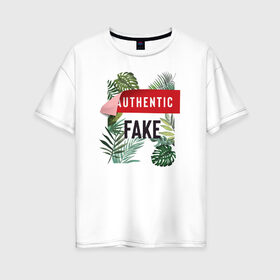 Женская футболка хлопок Oversize с принтом Fake в Петрозаводске, 100% хлопок | свободный крой, круглый ворот, спущенный рукав, длина до линии бедер
 | fake | надпись | подделка | растения | тропики