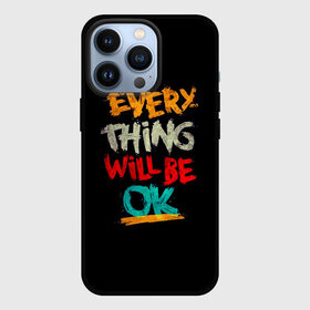 Чехол для iPhone 13 Pro с принтом Всё будет хорошо в Петрозаводске,  |  | be ok | everything | will | английский | будет | всё | мотивация | мотивирующий | надпись | поддержка | текст | хорошо | яркая