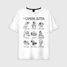 Женская футболка хлопок Oversize с принтом The camera sutra в Петрозаводске, 100% хлопок | свободный крой, круглый ворот, спущенный рукав, длина до линии бедер
 | kamasutra | выдержка | позы | фотка | фото | фотоаппарат | фотограф | фотография | фотосессия | штатив | экспозиция