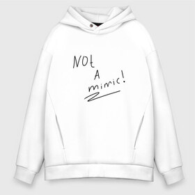 Мужское худи Oversize хлопок с принтом not a mimic! в Петрозаводске, френч-терри — 70% хлопок, 30% полиэстер. Мягкий теплый начес внутри —100% хлопок | боковые карманы, эластичные манжеты и нижняя кромка, капюшон на магнитной кнопке | Тематика изображения на принте: game | mimic | pre | игры | мимик